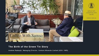 The Birth of the Green Tin Story - Venture Minerals Limited (ASX: VMS) - Episode 101