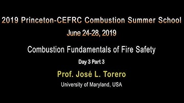Combustion Fundamentals Of Fire Safety, Torero, Day 3, Part 3