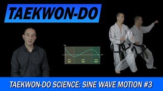 Taekwon-Do Science: Sine Wave Motion #3