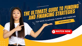 The Ultimate Guide to Funding and Financing Strategies | Life Elevate 360 #lifeelevate360 #trending