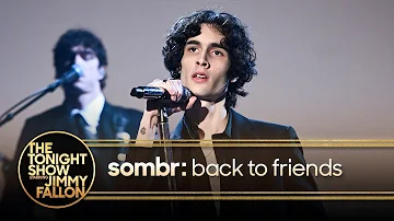sombr: back to friends | The Tonight Show Starring Jimmy Fallon