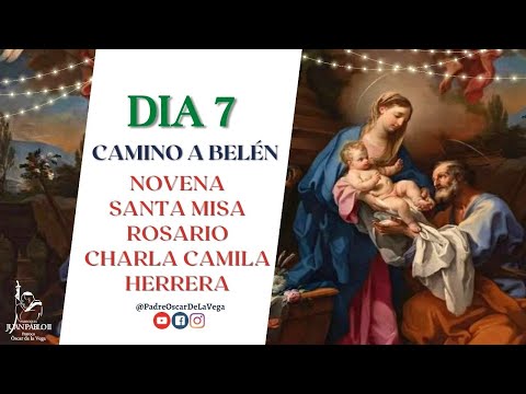 EN VIVO🔴CAMINO A BELÉN DIA 7; NOVENA, MISA,ROSARIO, CHARLA CAMILA HERRERA I 22 DICIEMBRE 2022