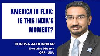 America in Flux: Is this India's moment?  I Dhruva Jaishankar, ORF USA, Vickram Bahl