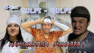 ZULPI - QULPI | 4-QISM | HAMSHIRAGA MUHABBAT    #zulpiqulpi #serial