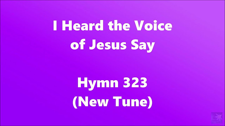 I heard the voice of jesus say hymn