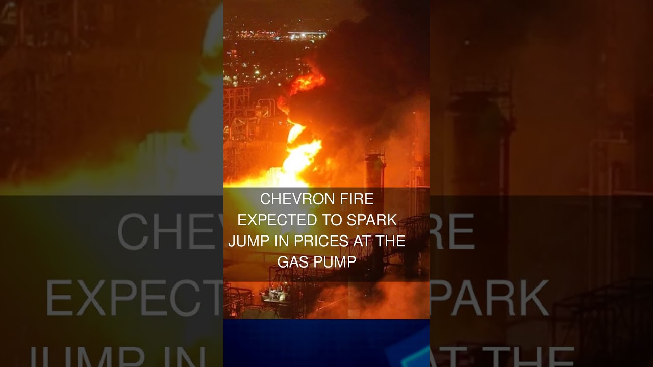 Chevron fire expected to spark jump in prices at the gas pump