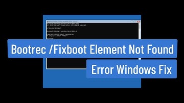 BOOTREC / FIXBOOT Element Not Found  Error Windows Fix
