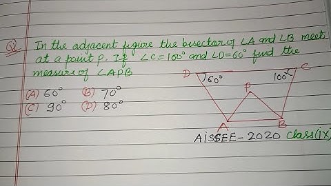 In the adjacent figure the bisector of angle A and B meet at a point P ... | aissee 2025 maths