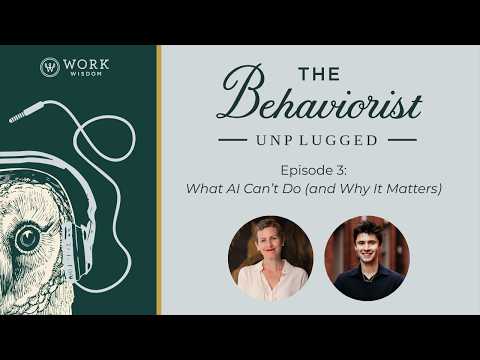 What AI Can't Do (and Why It Matters) | The Behaviorist: Unplugged
