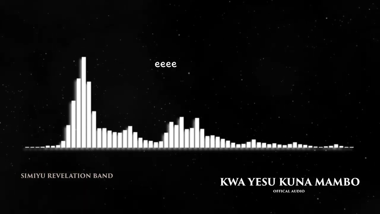 SIMIYU REVELATION BAND - KWA YESU KUNA MAMBO OFFICAL AUDIO