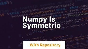 numpy is symmetric