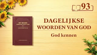 Dagelijkse woorden van God: God kennen | Fragment 93