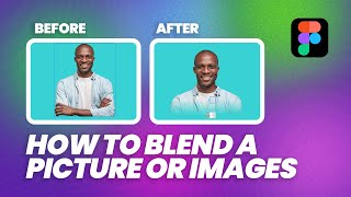 How To Blend Pictures or Images In Figma
