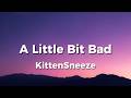 A Little Bit Bad KittenSneeze TADC Fanmade Lyrics 