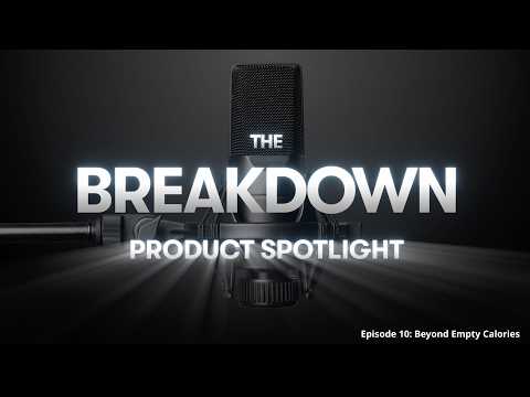 The Breakdown Podcast: Product Spotlight: Beyond Empty Calories