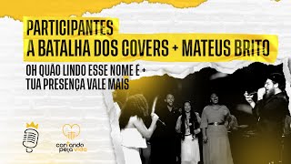 FINAL A BATALHA DOS COVERS|OH QUÃO LINDO ESSE NOME É + SUA PRESENÇA VALE MAIS | PART MATEUS BRITO