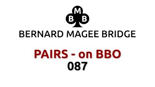 Bernard Magee Bridge - Pairs on BBO 87