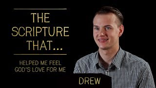 DREW: The Scripture That... Helped Me Feel God's Love for Me