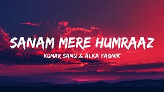 Sanam Mere Humraaz Lyrical Video | Kumar Sanu, Alka Yagnik | Akshaye Khanna | Ameesha Patel