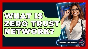 What Is Zero Trust Network? - Emerging Tech Insider