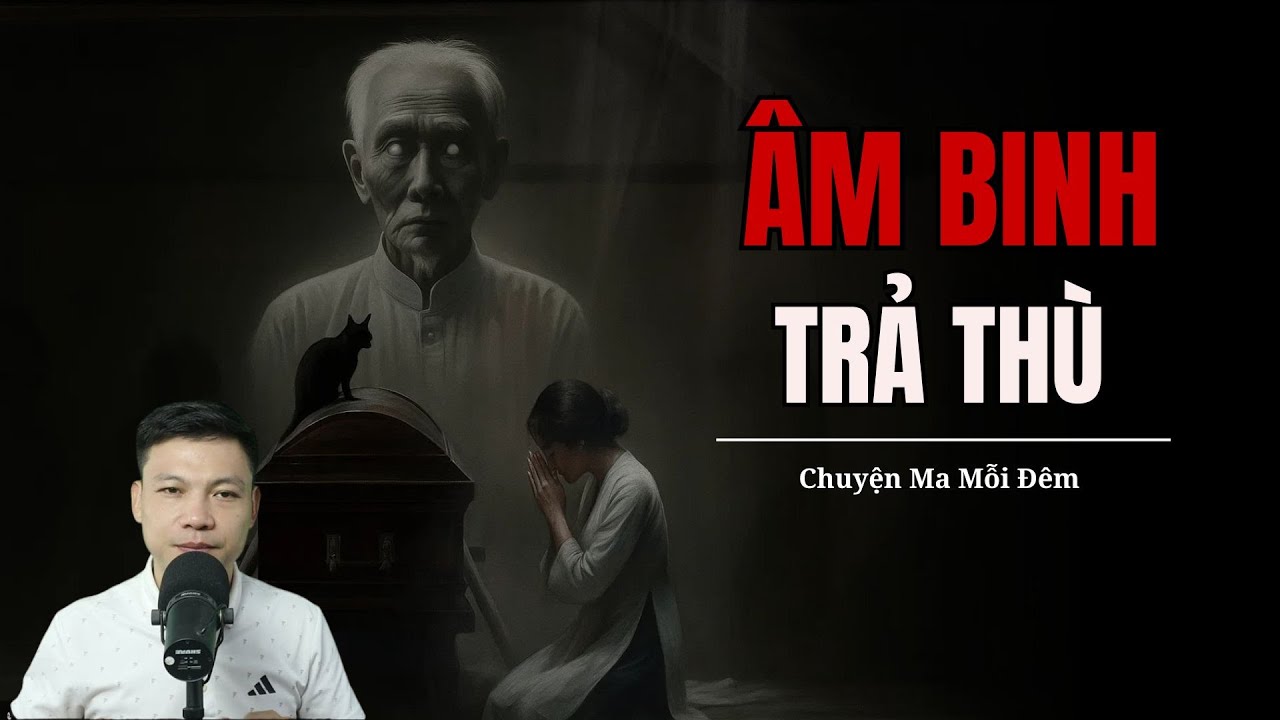 CHUYỆN MA CÓ THẬT : ÂM BINH TRẢ THÙ | Giọng kể MC Đình Soạn