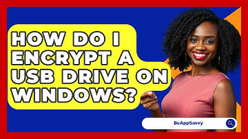 How Do I Encrypt A USB Drive On Windows? - Be App Savvy