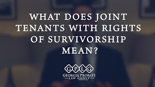 What is Joint Tenants With Rights of Survivorship? What happens with joint tenants when one dies?