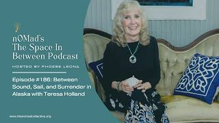 Between Sound, Sail, and Surrender in Alaska with Teresa Holland
