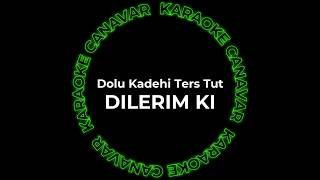 Dolu Kadehi Ters Tut - Dilerim Ki (Karaoke) | Karaoke Canavar