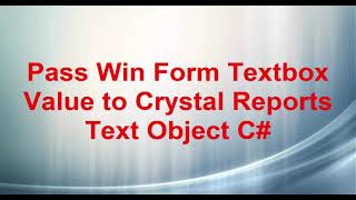 Pass Win Form Textbox Value to Crystal Reports Text Object C#