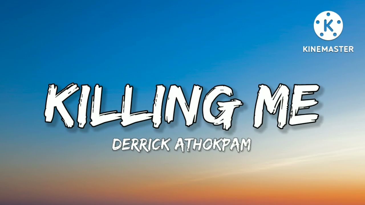 Derrick Athokpam Killing me [Lyrics] YouTube