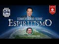 Conversando Sobre Espiritismo - Divaldo Franco e Cezar Braga Said