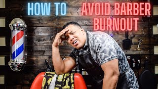 TOP 3 WAYS TO PREVENT BURNOUT AS A BARBER
