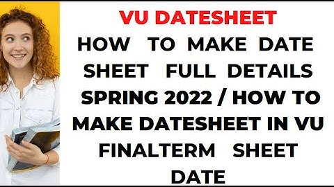 How to Make Date Sheet in Vu? Vu Ma Date Sheet Kesy Bnaye Virtual University Make Date Sheet
