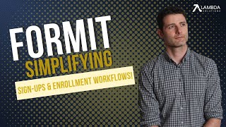 FORMIT SIMPLIFYING SIGN-UPS & ENROLLMENT WORKFLOWS!