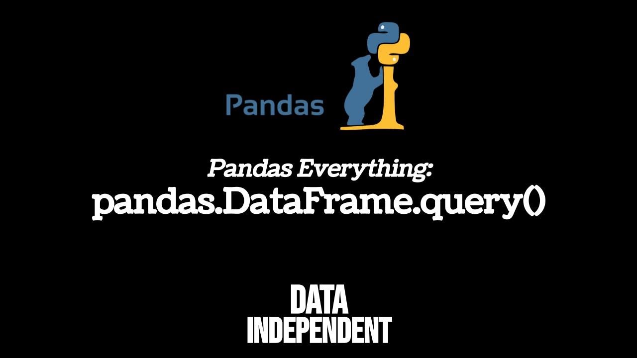 Pandas Query (Filter Data) – Df.Query() | Data Independent
