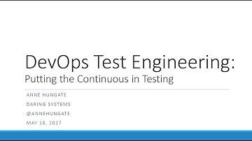 DevOps Test Engineering: Putting the ‘Continuous’ in Testing, with Anne Hungate