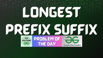 #691 GFG POTD | Longest Prefix Suffix | GFG Solutions | 08-08-2025