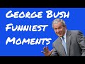 George Bush Funniest Moments