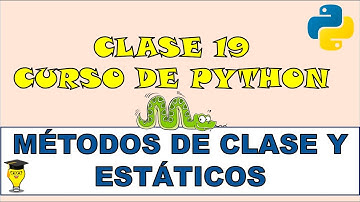 MÉTODOS DE CLASE Y ESTÁTICOS en Python. Curso de Python desde CERO