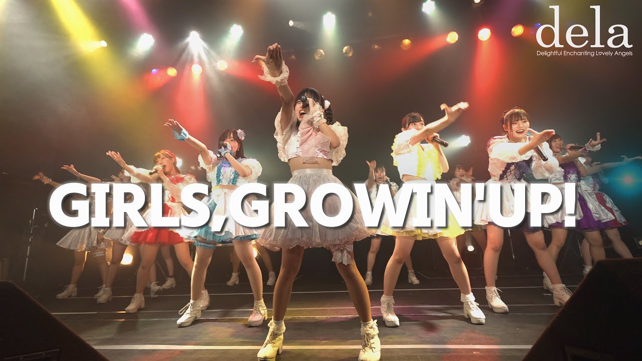 【LIVE映像】GIRLS,GROWIN' UP!【dela 28th LIVE『ENDLESS STORY』】