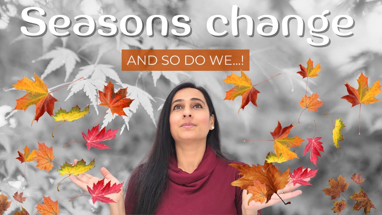 Seasons Change and So Do We | Interesting Life Lessons to be Learnt ...