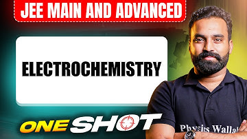 ELECTROCHEMISTRY in One Shot: All Concepts & PYQs Covered | JEE Main & Advanced