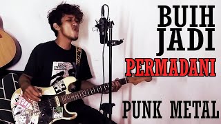 BUIH JADI PERMADANI - PUNK METAL VERSION EXIST COVER BY HADI BE GOOD 