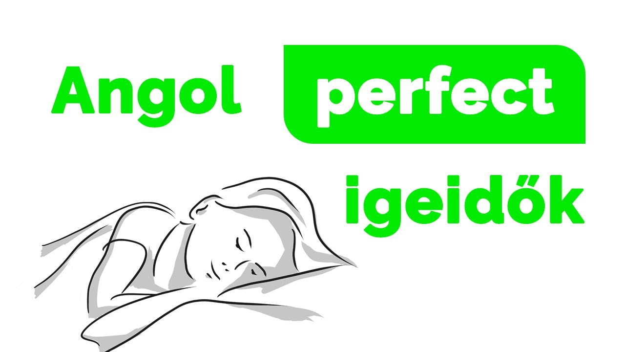 Angol PERFECT igeidők 👉 angol BEFEJEZETT jelen, múlt és jövő 👈 Angol ...