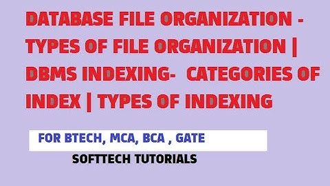 DATABASE FILE ORGANIZATION AND INDEXING |  TYPES OF FILE ORGANIZATION IN DBMS | TYPES OF INDEXING