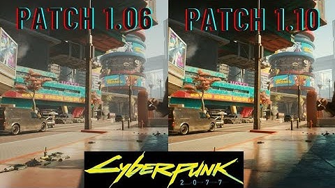 CYBERPUNK 2077 PATCH 1.06 VS PATCH 1.10 COMPARISON ON PS4 SLIM