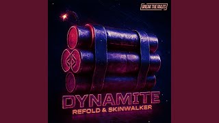 Dynamite (Extended Mix) - Refold, Skinwalker, Break The Rules