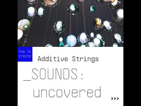 SOUNDS:uncovered | Additive Strings with Pigments 3