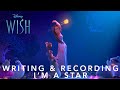Disney&#39;s Wish | Writing &amp; Recording &quot;I&#39;m A Star&quot;